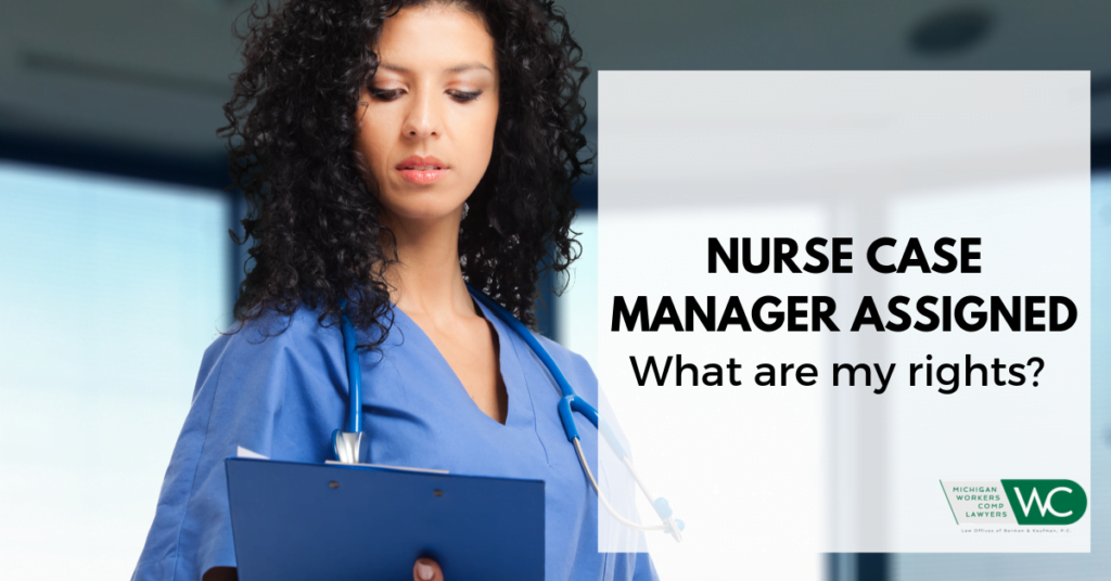 Workers’ Comp Nurse Case Manager Assigned: What Are My Legal Rights?