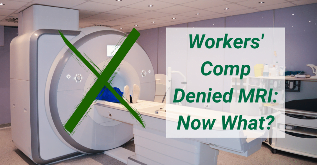 Workers' Comp Denied MRI: Now What?