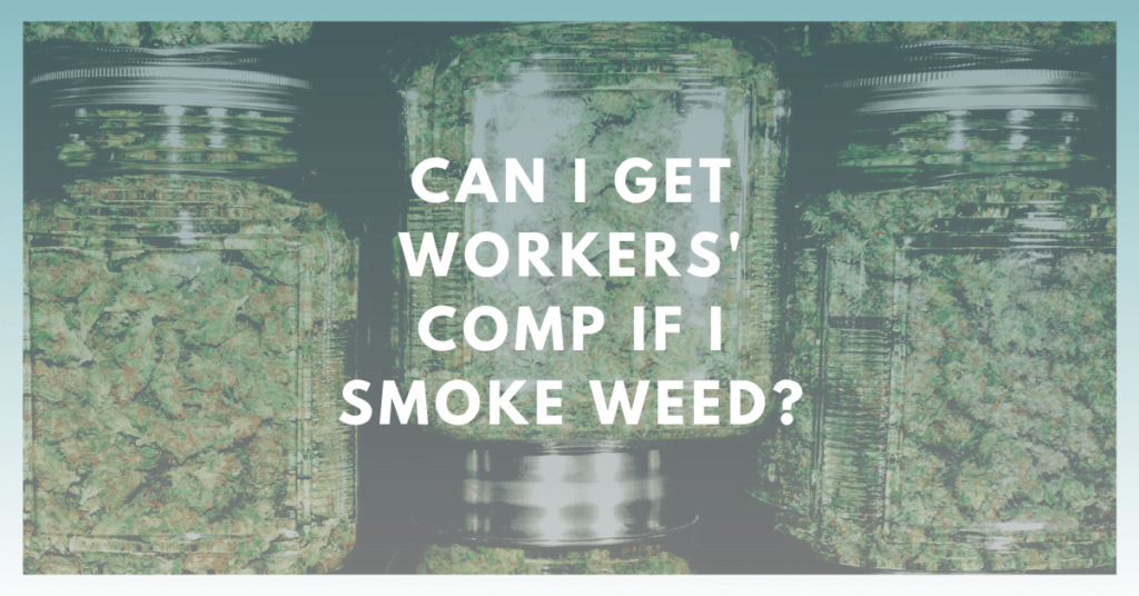 Can I Get Workers' Comp If I Smoke Weed?