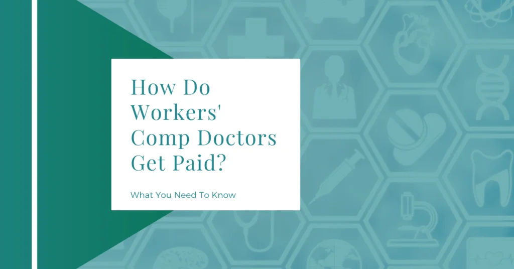 How Do Workers' Comp Doctors Get Paid What You Need To Know