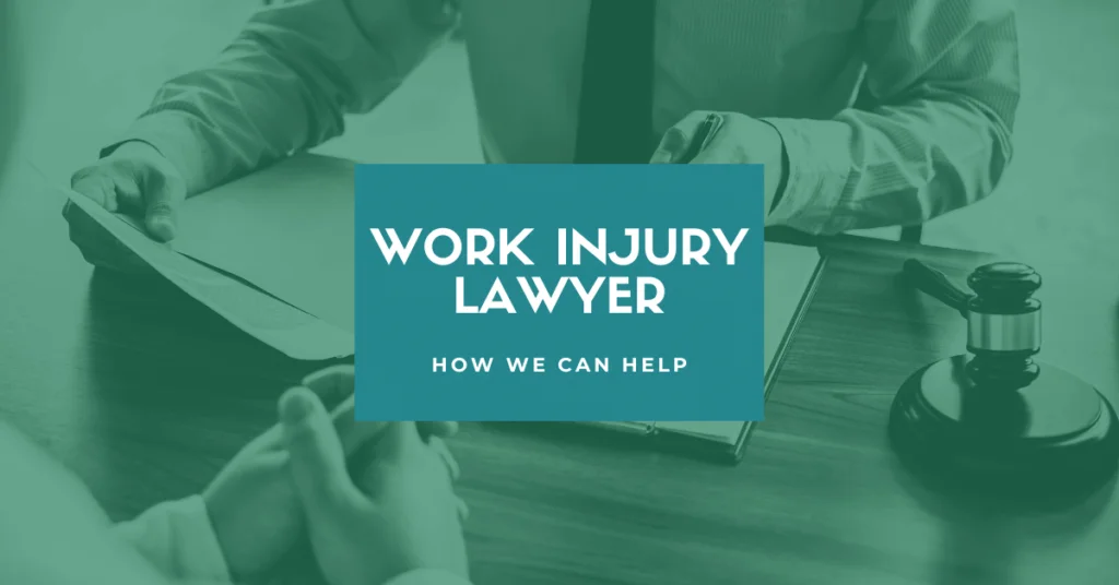 Work Injury Lawyer: How We Can Help