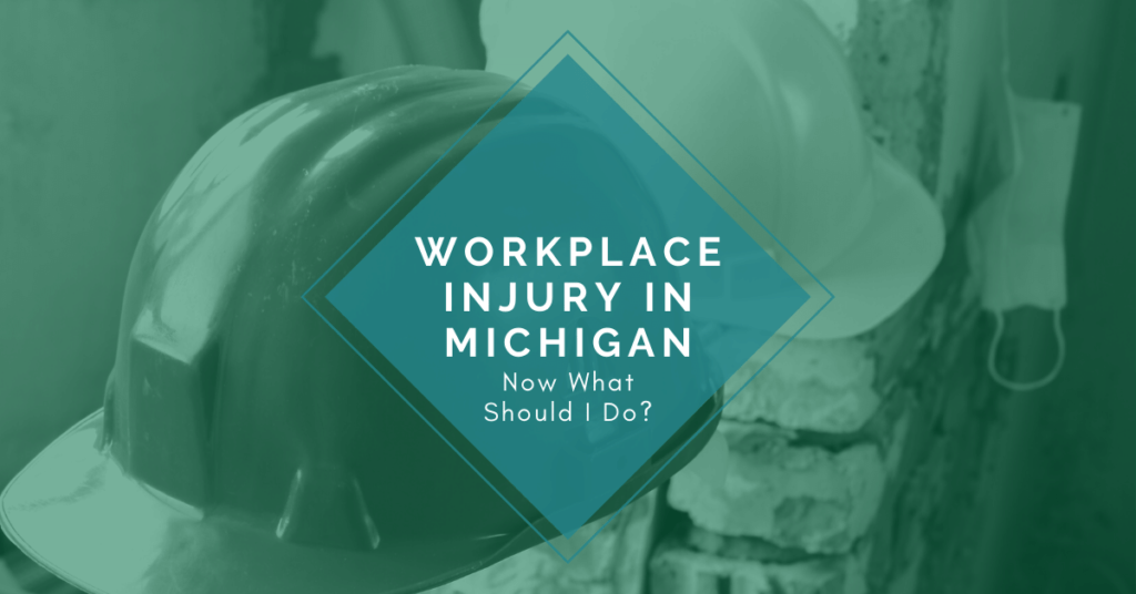 Workplace Injury in Michigan, Now What Should I Do?