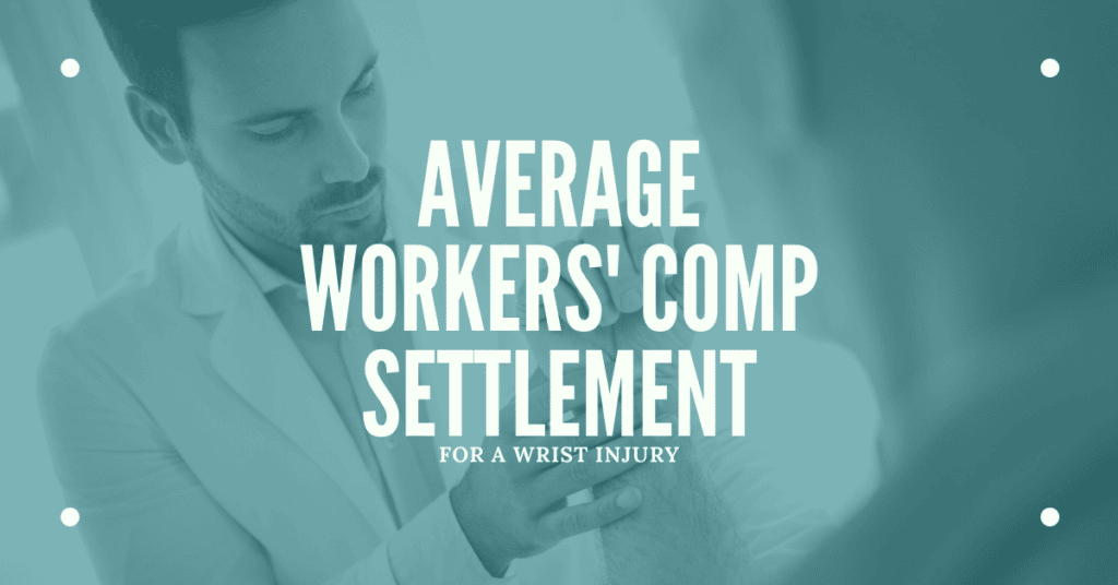 Average Workers' Comp Settlement For Wrist A Injury