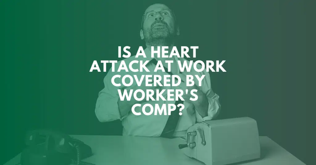 Is A Heart Attack At Work Covered By Workers' Comp?
