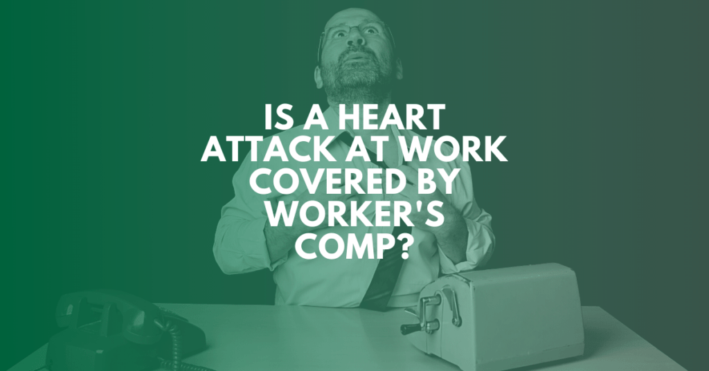 Is A Heart Attack At Work Covered By Workers' Comp?
