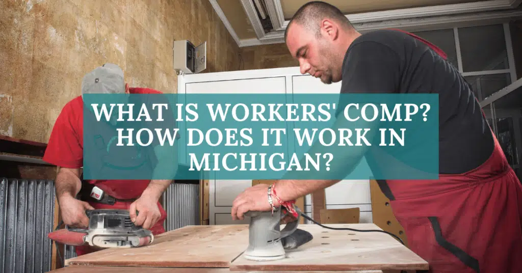 What Is Workers' Compensation And How Does It Work In Michigan?