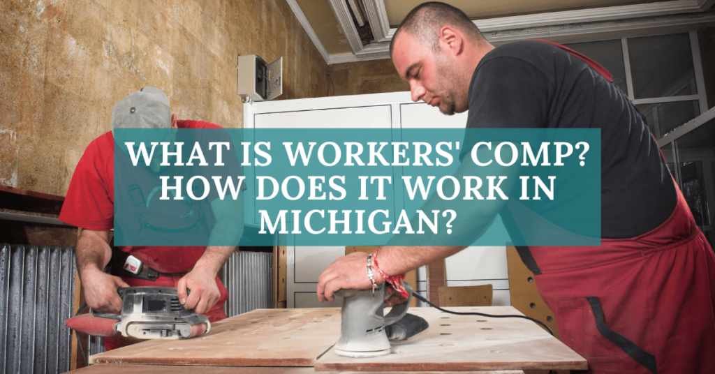 What Is Workers' Compensation And How Does It Work In Michigan?