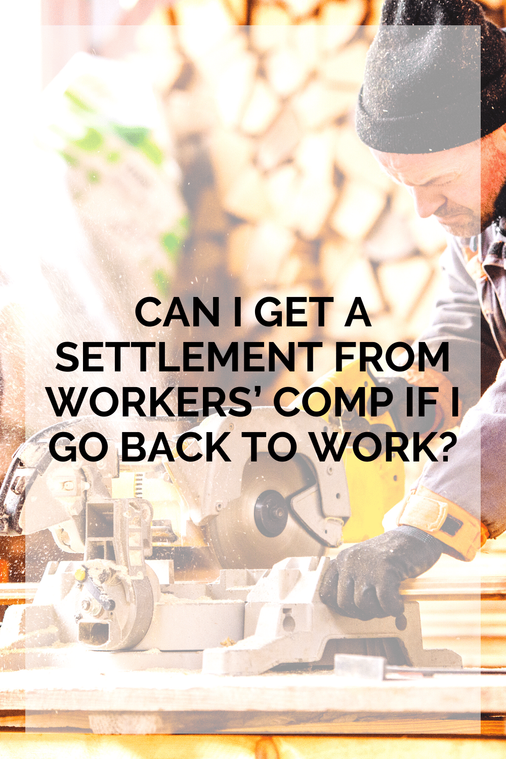 Can I Get A Settlement From Workers\' Comp If I Go Back To Work?