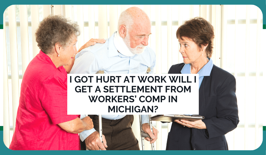 I Got Hurt At Work Will I Get A Settlement From Workers' Comp In Michigan?