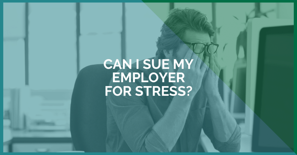 Can I Sue My Employer For Stress?