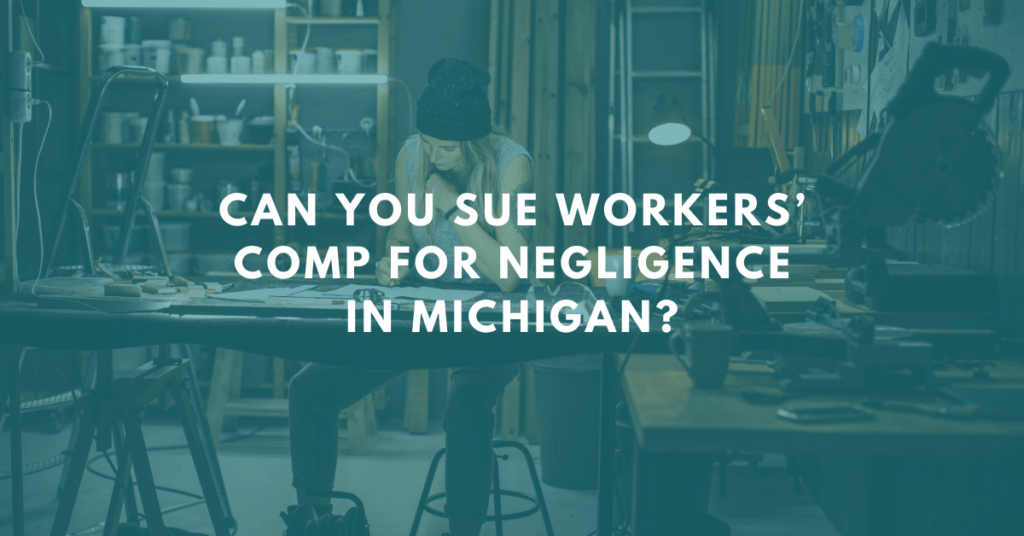 Can You Sue Workers' Comp For Negligence in Michigan?