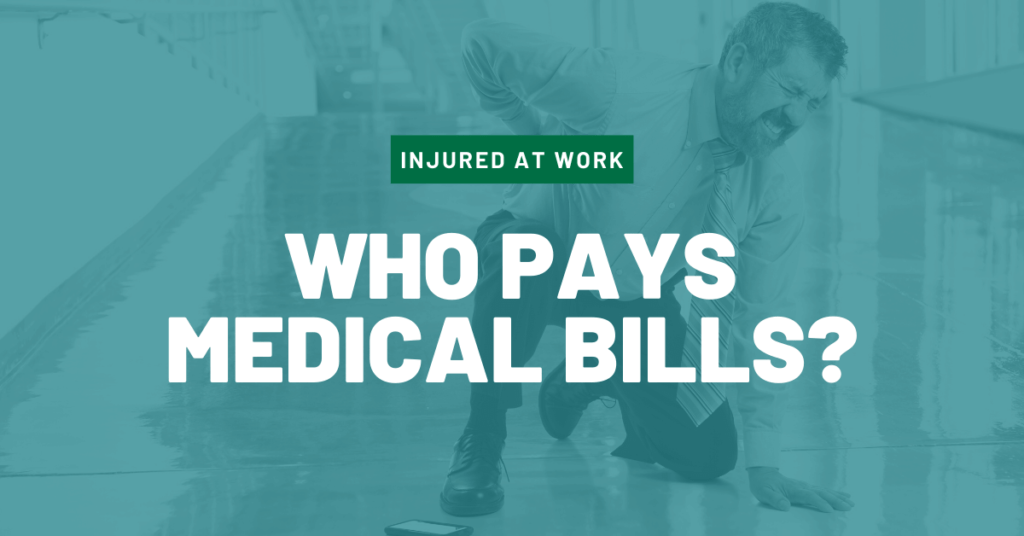 Injured At Work Who Pays Medical Bills?