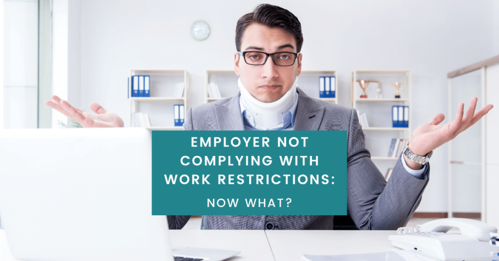 Employer Not Complying With Work Restrictions: Now What?