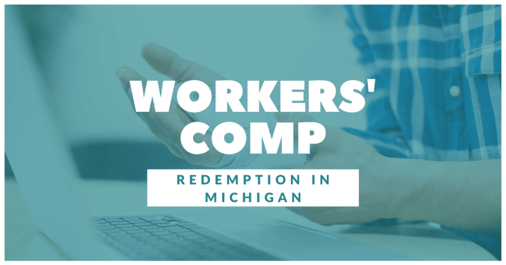 Workers' Comp Redemption In Michigan: What You Need To Know
