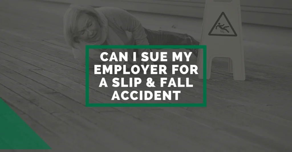Can I Sue My Employer For A Slip And Fall Accident?