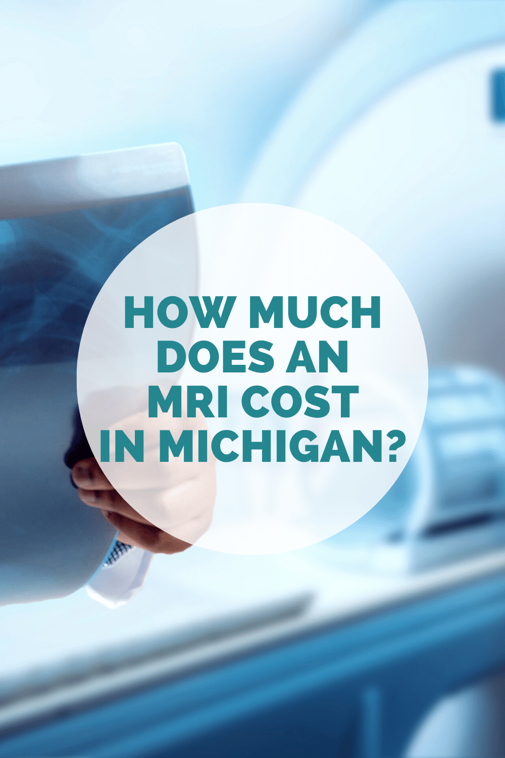 How Much Does An MRI Cost In Michigan: What You Need To Know