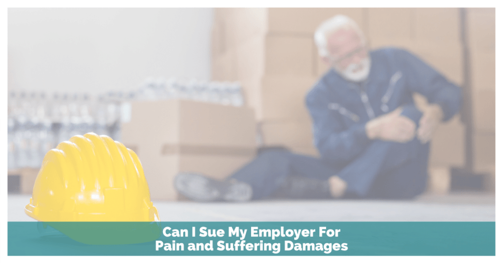 Can I Sue My Employer For Pain And Suffering Damages?