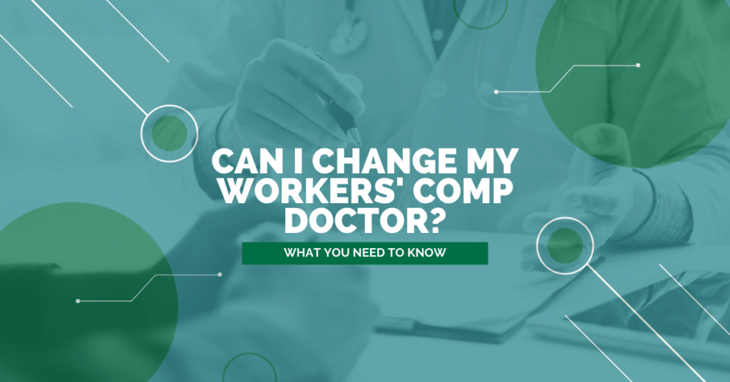 Can I Change My Workers’ Comp Doctor: What You Need To Know