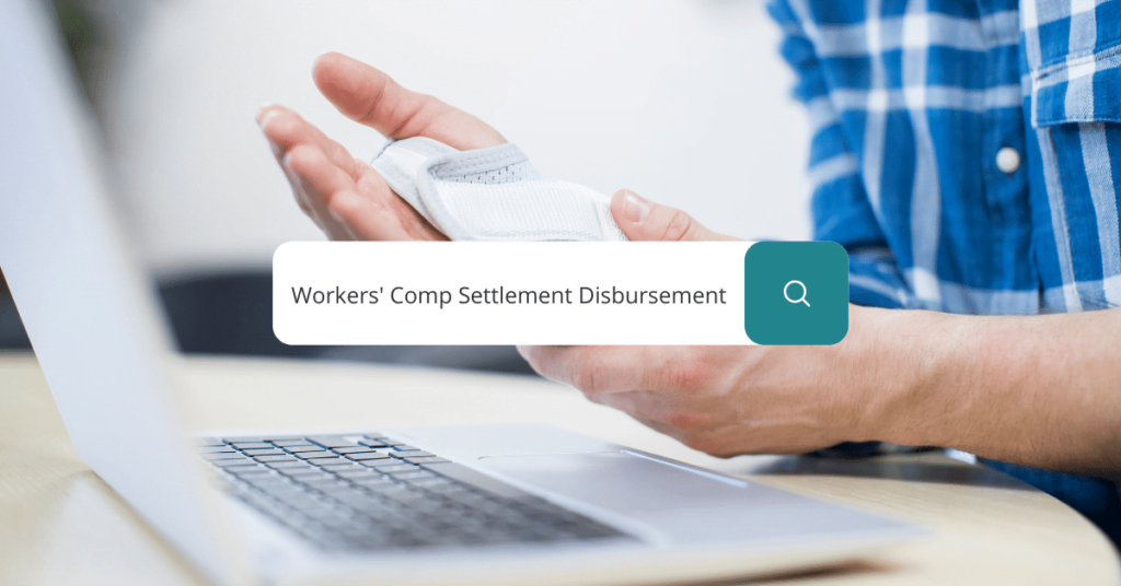 Workers’ Comp Settlement Disbursement What You Need To Know