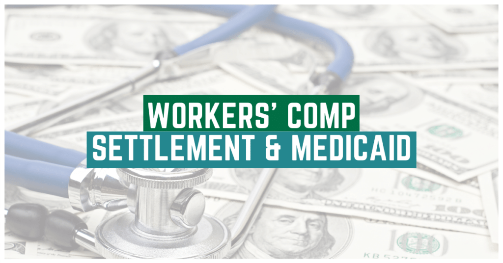 Workers' Comp Settlement and Medicaid: What You Need To Know