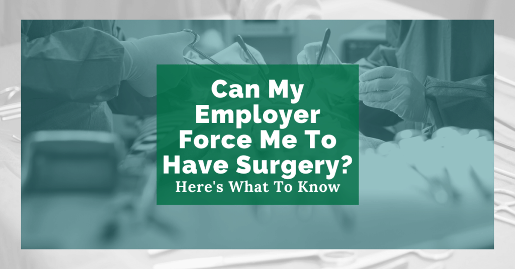 Can My Employer Force Me To Have Surgery: Here's What To Know