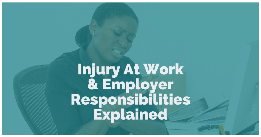 Injury At Work & Employer Responsibilities Explained