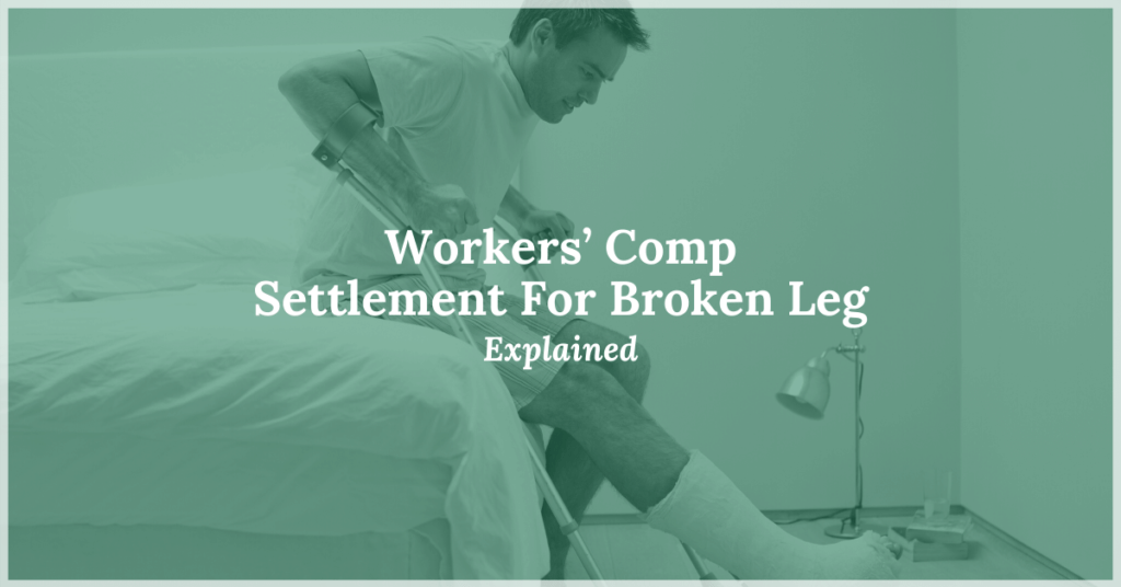 Workers' Comp Settlement For Broken Leg Explained