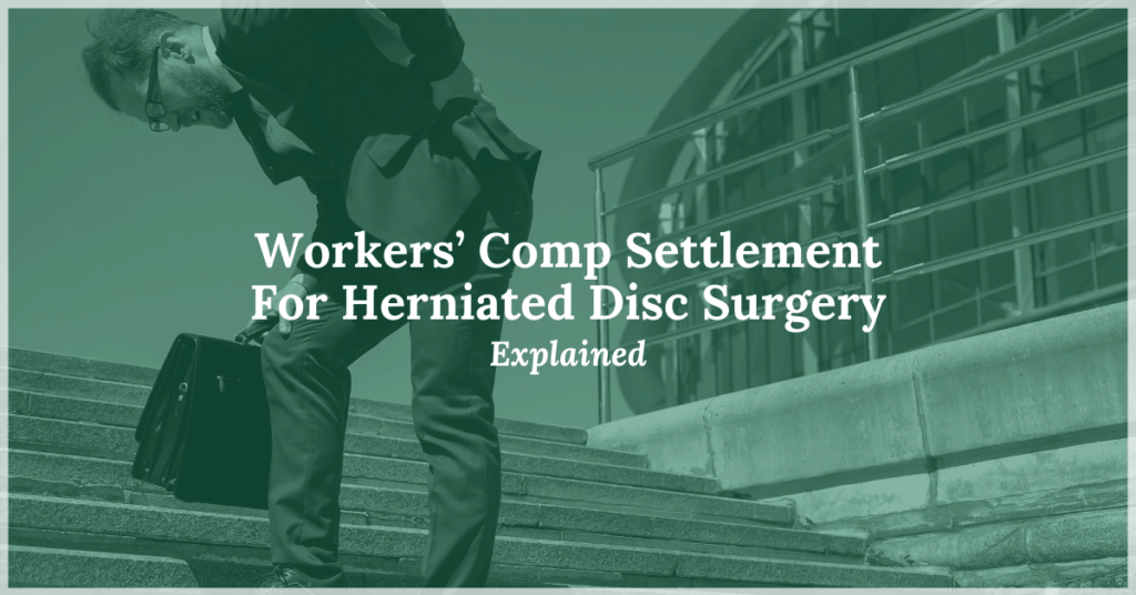 Workers' Comp Settlement For Herniated Disc Surgery Explained