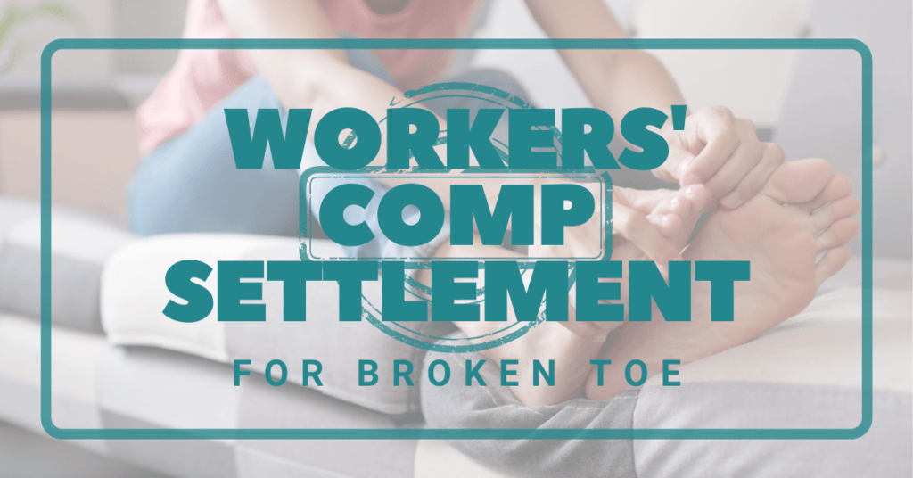 Workers’ Comp Settlement For Broken Toe: Here’s What To Know
