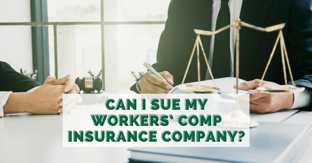 Can I Sue My Workers' Comp Insurance Company?