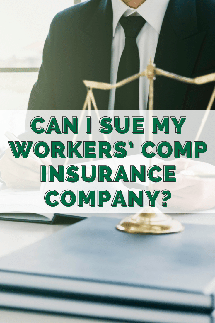 Can I Sue My Workers\' Comp Insurance Company?