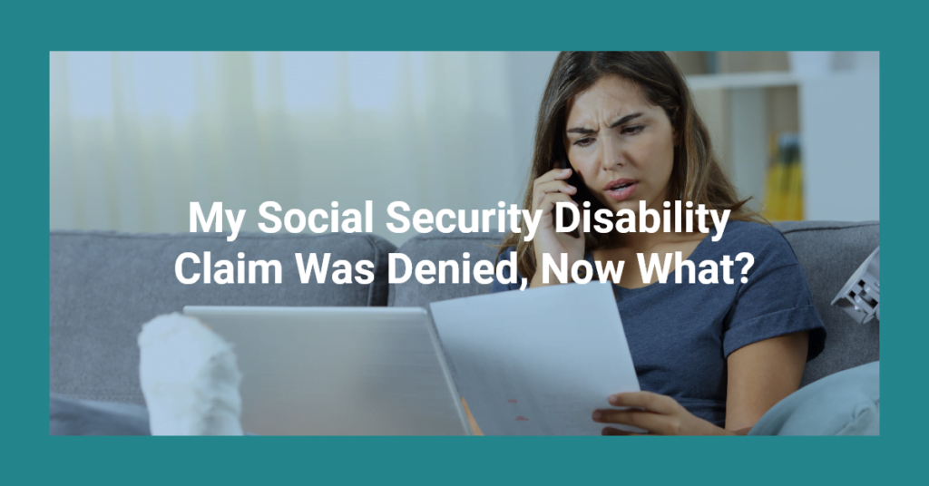 My Social Security Disability Claim Was Denied, Now What?