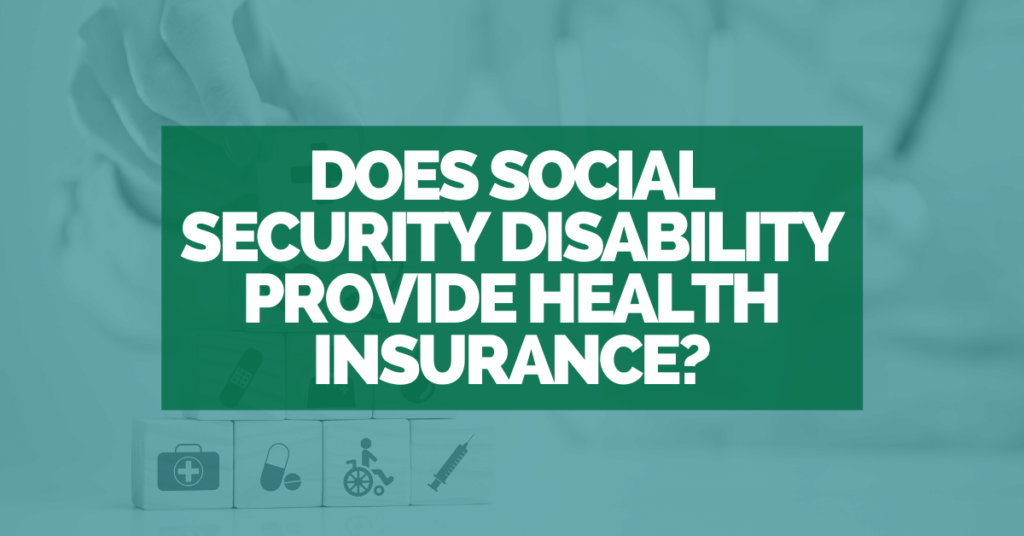 Does Social Security Disability provide health insurance?