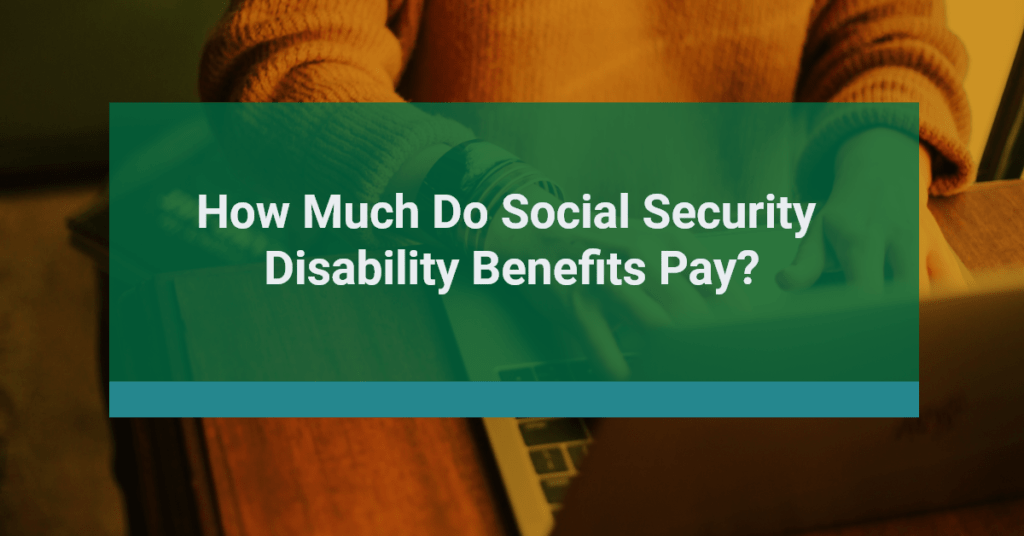 How much do Social Security Disability benefits pay?