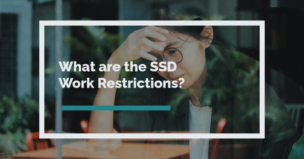 What are the SSD work restrictions?