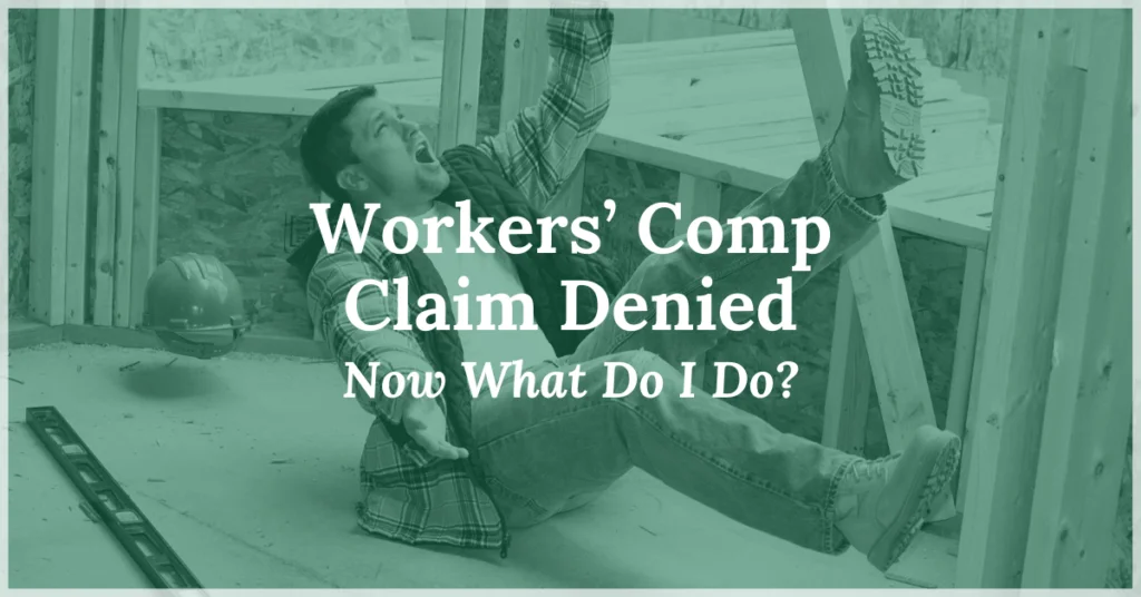 Workers’ Comp Claim Denied: Now What Do I Do?