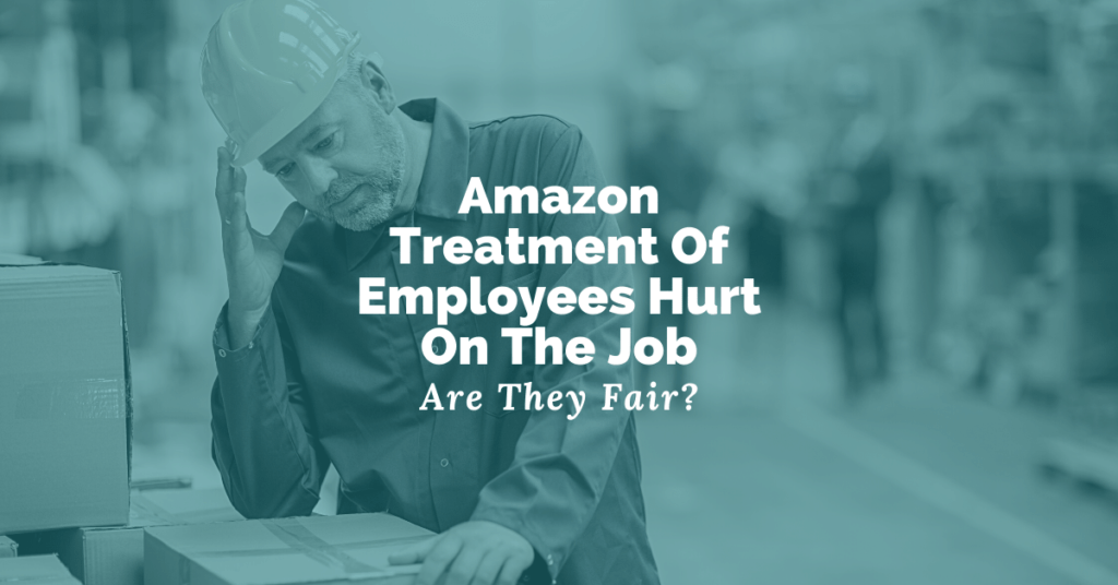 Amazon Treatment Of Employees Hurt On The Job: Are They Fair?
