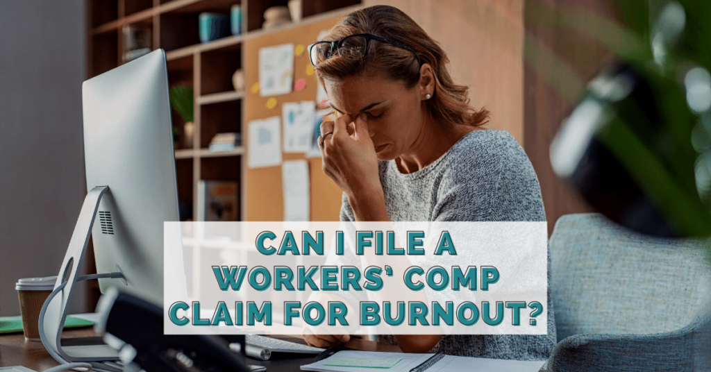 Can I File A Workers' Comp Claim For Burnout: Here Is What To Know