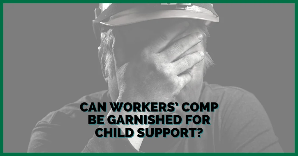 Can Workers' Comp Be Garnished For Child Support?