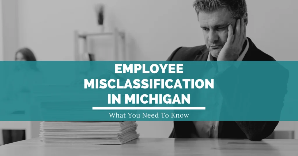 Employee Misclassification In Michigan: What You Need To Know