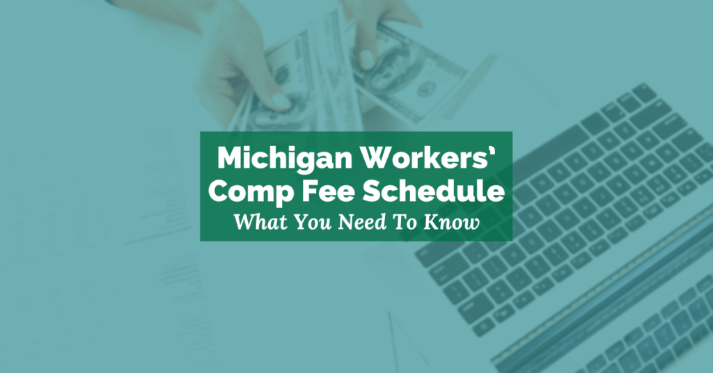 Michigan Workers’ Comp Fee Schedule: What You Need To Know