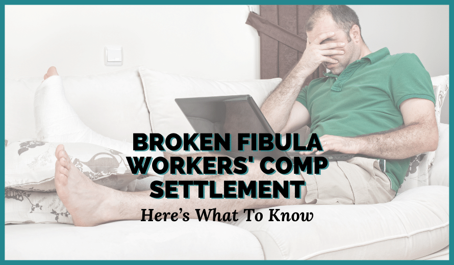 Broken Fibula Workers’ Comp Settlement: Here’s What To Know