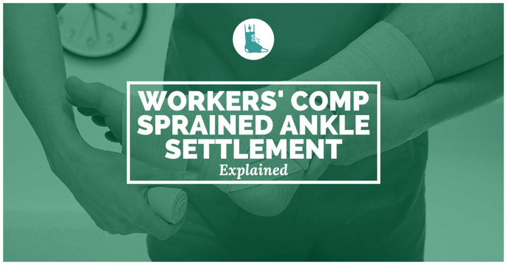 Workers’ Comp Sprained Ankle Settlement Explained