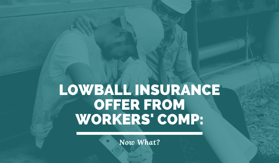 Lowball Insurance Settlement Offer From Workers' Comp: Now What?