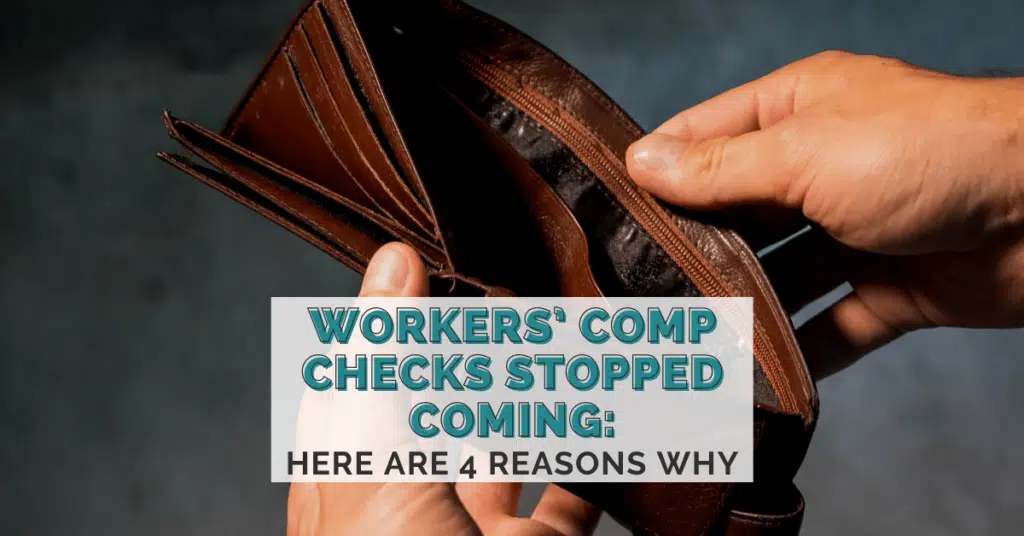 Workers’ Comp Checks Stopped Coming: Here Are 4 Reasons Why