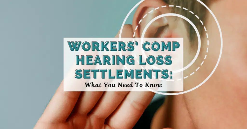 Workers’ Comp Hearing Loss Settlement: What You Need To Know