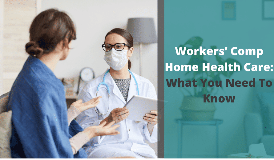 Workers' Comp Home Health Care: What You Need To Know