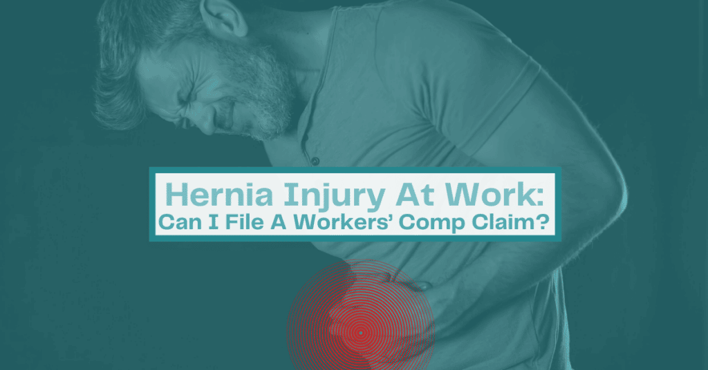 Hernia Injury At Work: Can I File A Workers' Comp Claim?