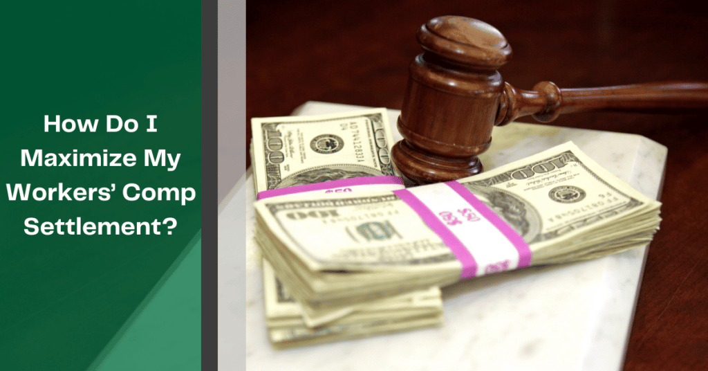 How Do I Maximize My Workers' Comp Settlement?