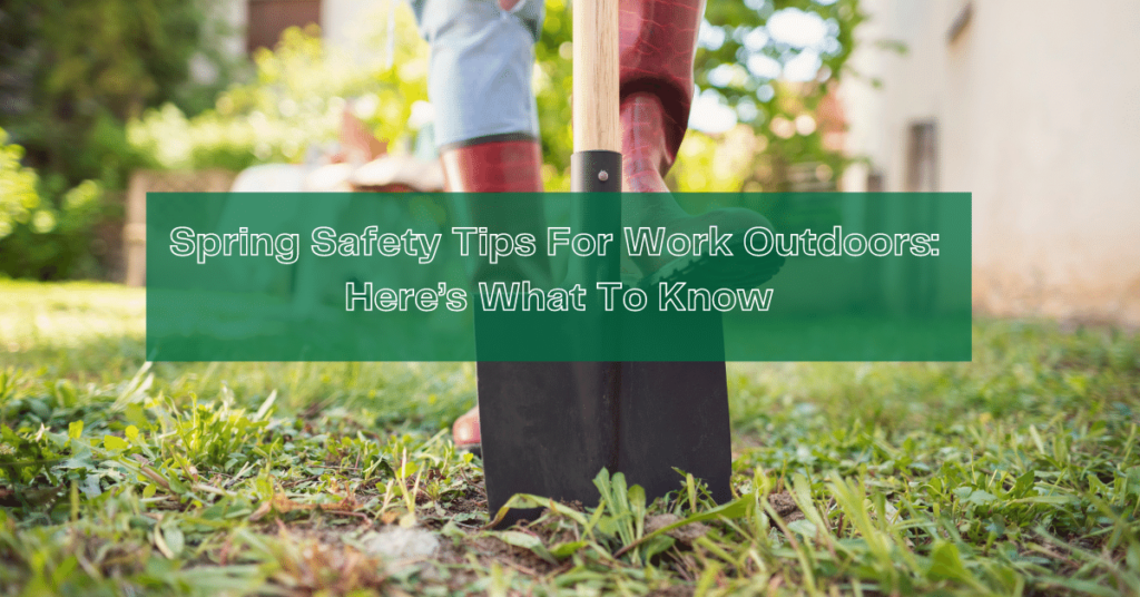 Spring Safety Tips For Work Outdoors: Here's What To Know